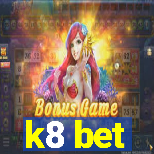 k8 bet